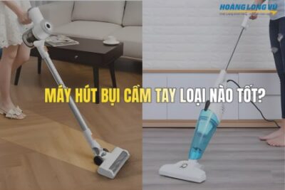 Máy hút bụi cầm tay loại nào tốt? Top 10+ model đáng mua nhất 2025