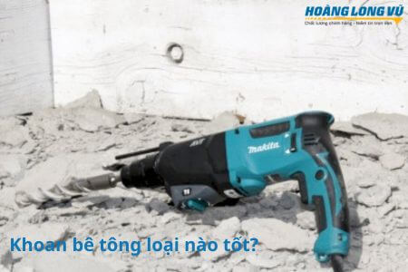 Máy khoan bê tông loại nào TỐT NHẤT trên thị trường hiện nay
