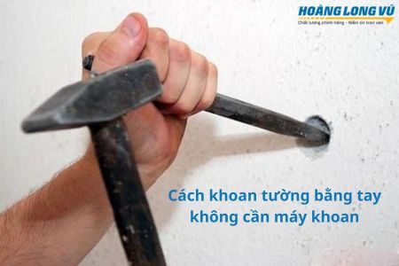 Cách khoan tường bằng tay không cần máy khoan DỄ thực hiện