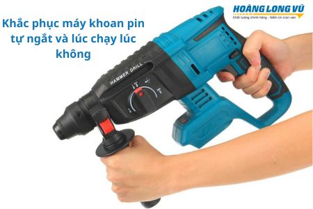 KHẮC PHỤC máy khoan pin tự ngắt hoặc lúc chạy lúc không