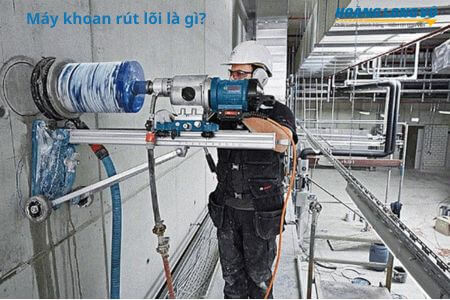 Máy khoan rút lõi là gì? Ứng dụng và cách khoan rút lõi CHUẨN