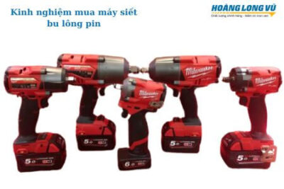 Tiêu chí chọn mua máy siết bu lông pin PHÙ HỢP với công việc