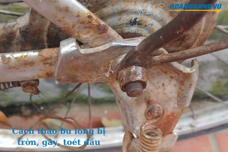 Cách tháo bu lông bị trờn đầu, bị gãy, bị rỉ sét và toét đầu