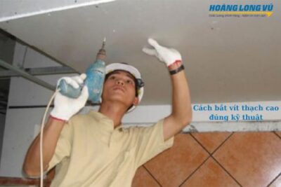 Cách bắt vít thạch cao ĐÚNG kỹ thuật chi tiết từng bước