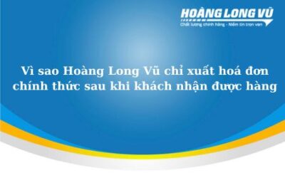 Vì sao Hoàng Long Vũ chỉ xuất hóa đơn chính thức sau khi khách nhận hàng