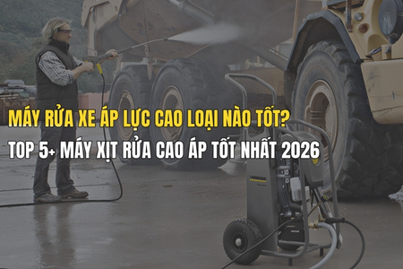 Máy xịt rửa cao áp loại nào tốt? Top máy xịt áp lực cao tốt nhất 2026
