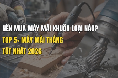 Nên mua máy mài khuôn loại nào? Top 5+ máy mài khuôn tốt nhất hiện nay