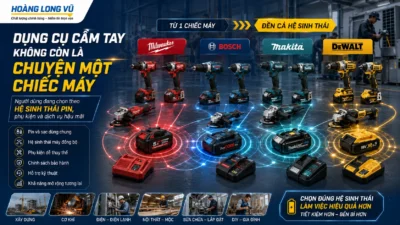 Milwaukee, Bosch, Makita, DeWalt: Thương hiệu dụng cụ cầm tay nào phù hợp với thợ Việt Nam?