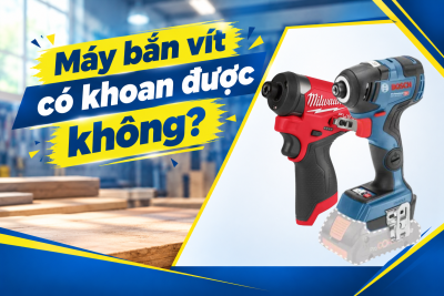 Máy Bắn Vít Có Khoan Được Không? Mũi Lục Giác Và 4 Giới Hạn