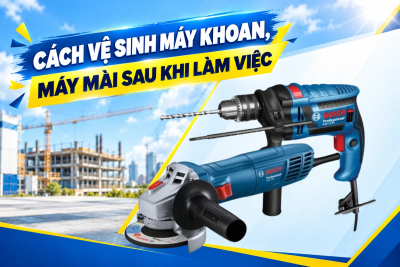 Vệ Sinh Máy Khoan, Máy Mài Sau Khi Dùng Trong Môi Trường Bụi: 6 Bước Đúng Kỹ Thuật