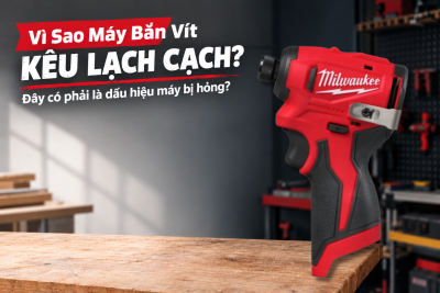 Máy Bắn Vít Kêu Lạch Cạch Có Sao Không? 6 Dấu Hiệu Cần Biết
