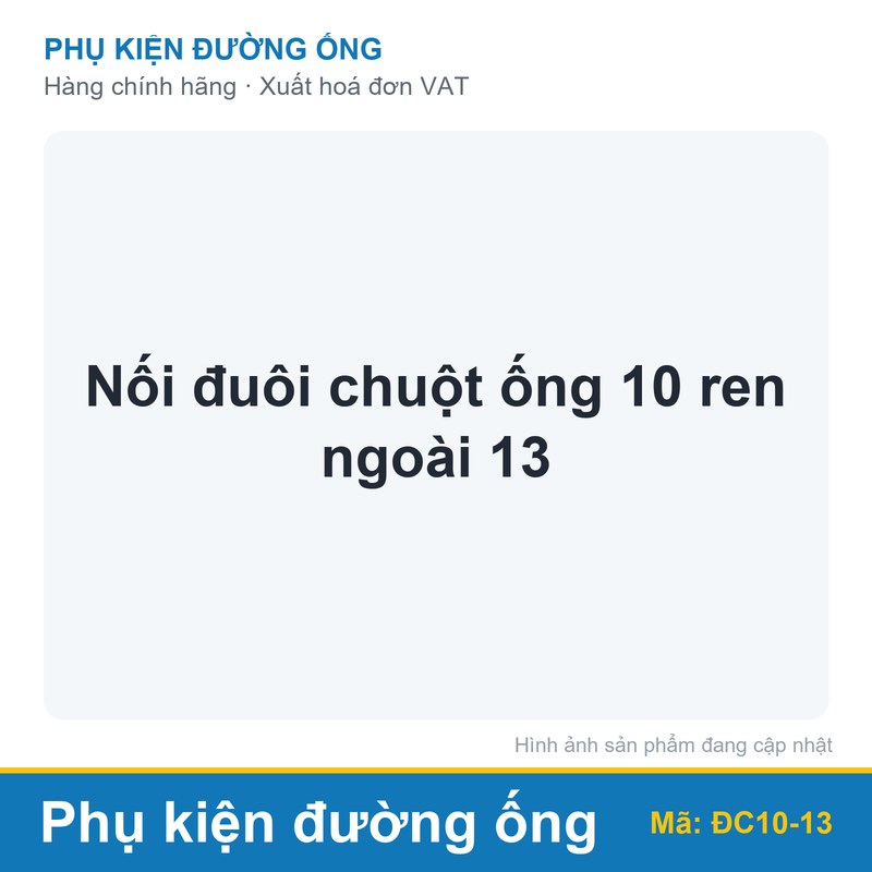 Nối đuôi chuột ống 10 ren ngoài 13