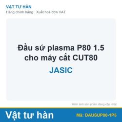 Đầu sứ plasma P80 1.5 cho máy cắt CUT80 Jasic