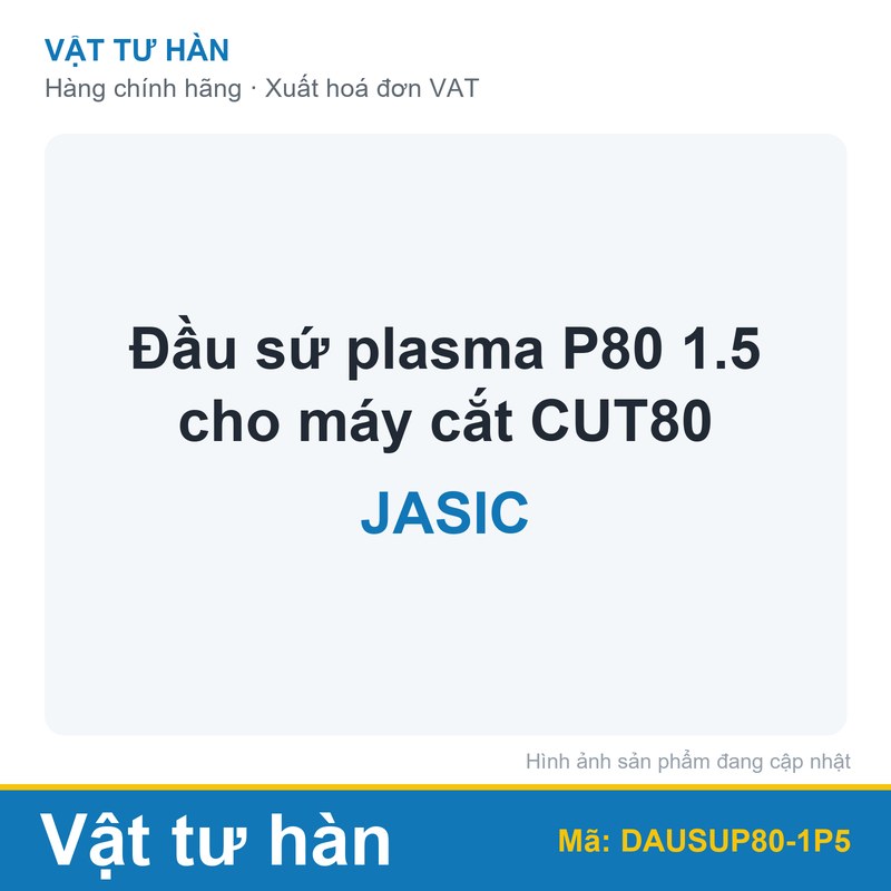 Đầu sứ plasma P80 1.5 cho máy cắt CUT80 Jasic