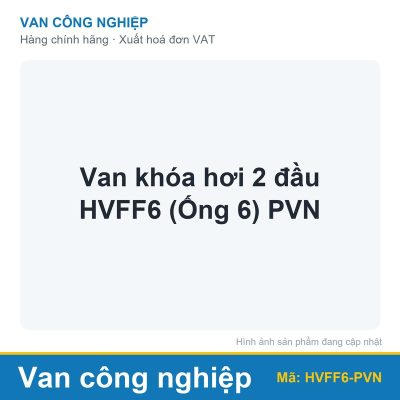 Van khóa hơi 2 đầu HVFF6 (Ống 6) PVN