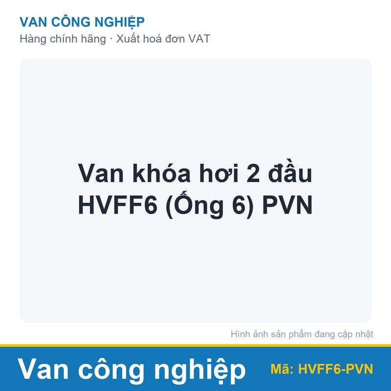 Van khóa hơi 2 đầu HVFF6 (Ống 6) PVN