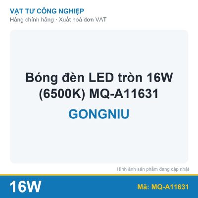 Bóng đèn LED tròn 16W (6500K) MQ-A11631 Gongniu