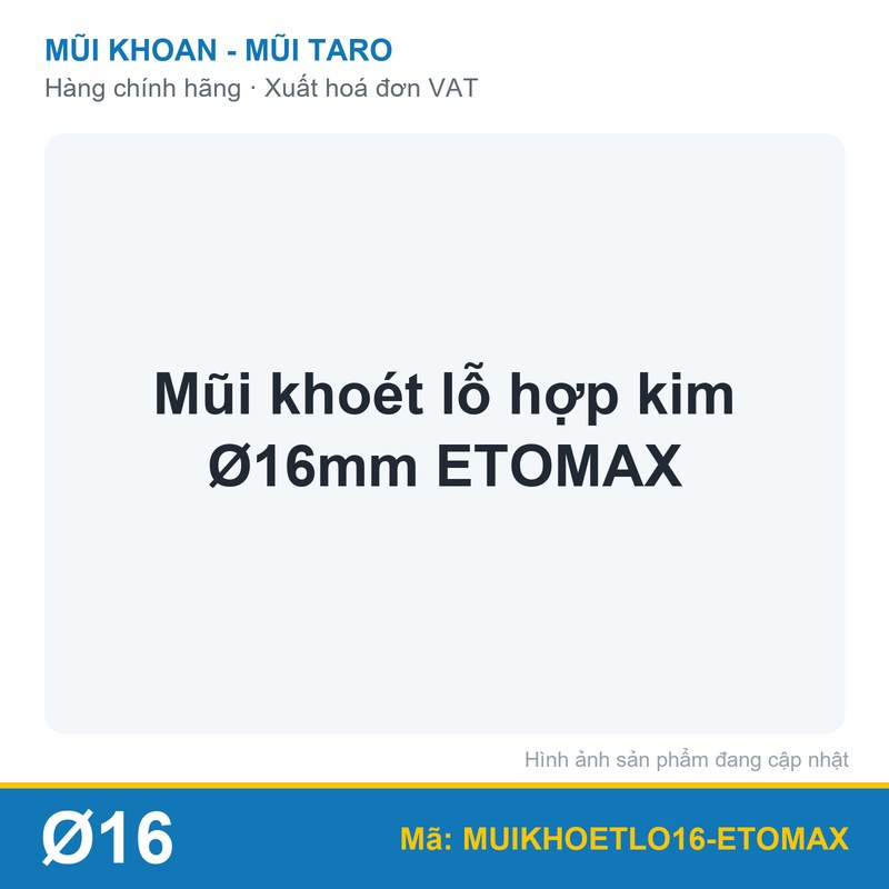 Mũi khoét lỗ hợp kim Ø16mm ETOMAX