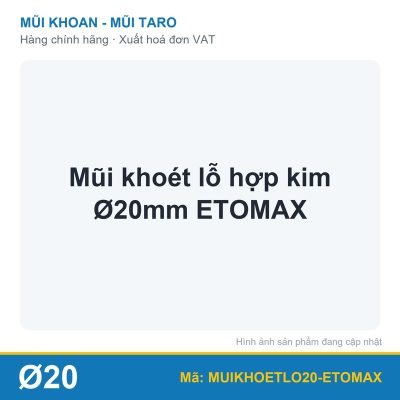 Mũi khoét lỗ hợp kim Ø20mm ETOMAX