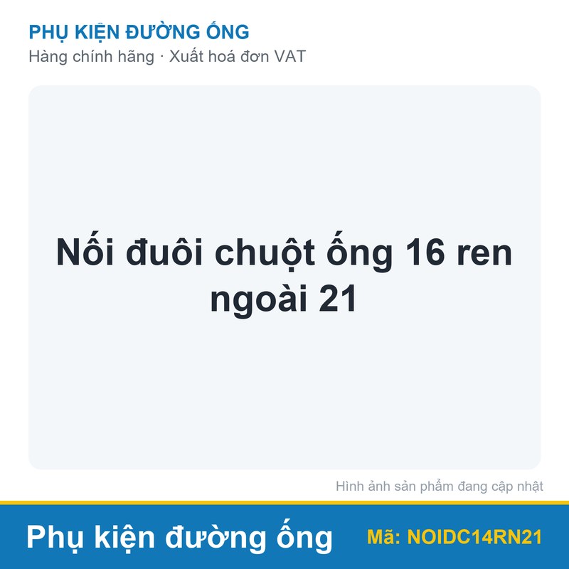 Nối đuôi chuột ống 16 ren ngoài 21