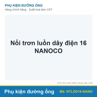Nối trơn luồn dây điện 16 NANOCO