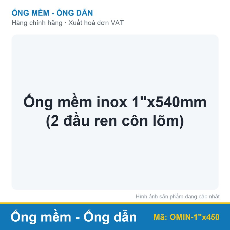 Ống mềm inox 1"x540mm (2 đầu ren côn lõm)