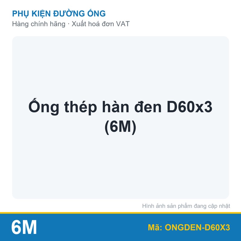 Ống thép hàn đen D60x3 (6M) (cây)