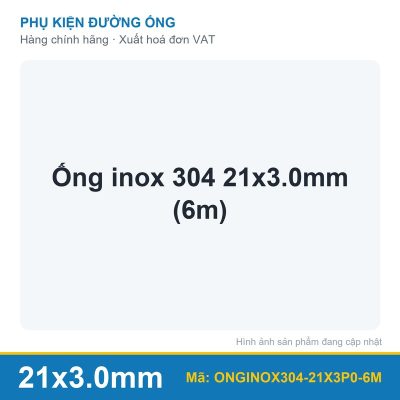 Ống inox 304 21x3.0mm (6m) (cây)