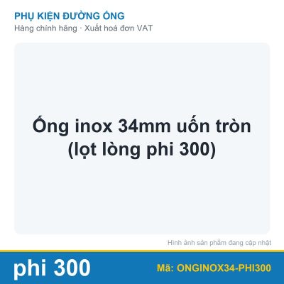 Ống inox 34mm uốn tròn (lọt lòng phi 300)