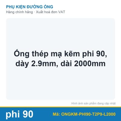 Ống thép mạ kẽm phi 90, dày 2.9mm, dài 2000mm (cây)