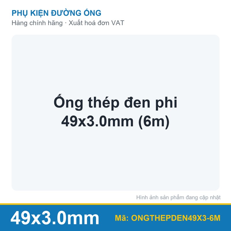 Ống thép đen phi 49x3.0mm (6m) (cây)