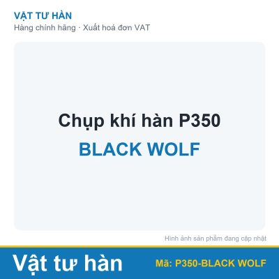 Chụp khí hàn P350 Black Wolf