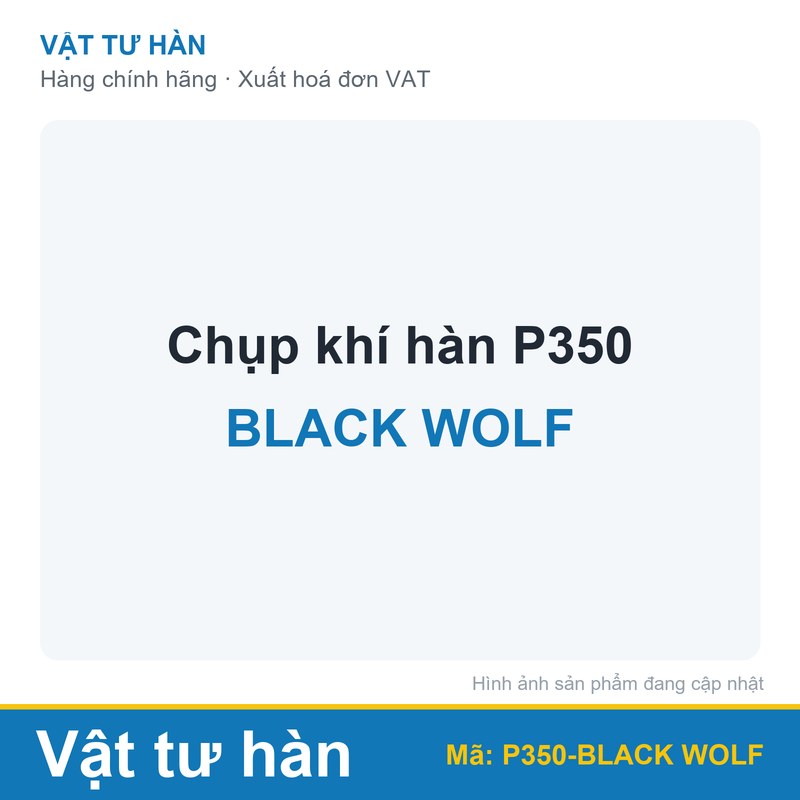 Chụp khí hàn P350 Black Wolf