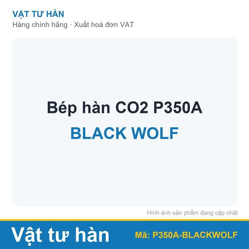 Bép hàn CO2 P350A Black Wolf
