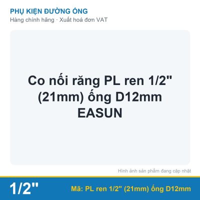 Co nối răng PL ren 1/2" (21mm) ống D12mm EASUN