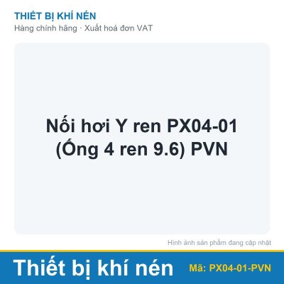 Nối hơi Y ren PX04-01 (Ống 4 ren 9.6) PVN