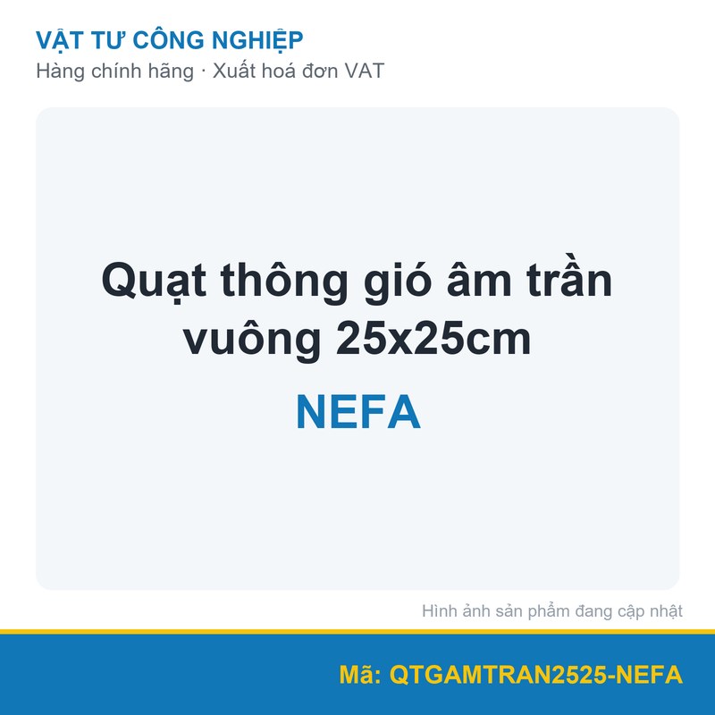 Quạt thông gió âm trần Nefa 25x25cm