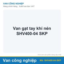Van gạt tay khí nén SHV400-04 SKP
