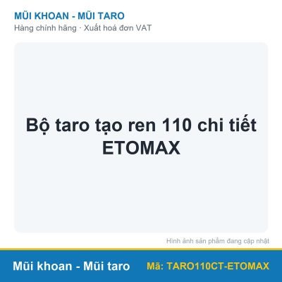 Bộ taro tạo ren 110 chi tiết ETOMAX