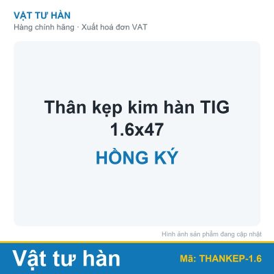 Thân kẹp kim hàn TIG 1.6x47 Hồng Ký