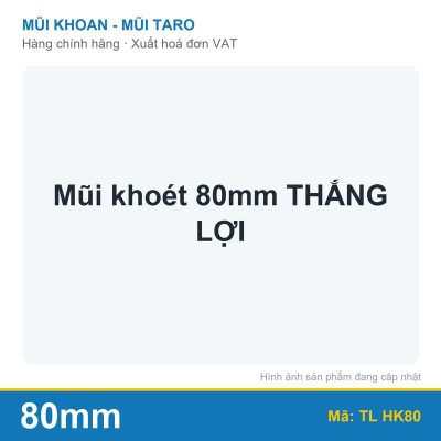 Mũi khoét 80mm THẮNG LỢI