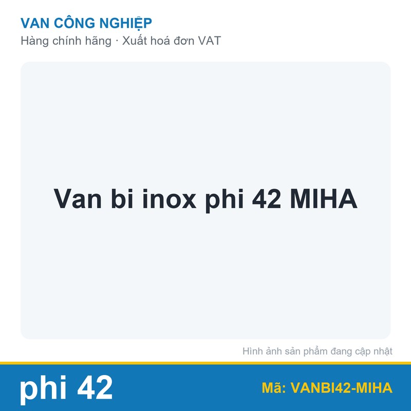Van bi inox phi 42 MIHA