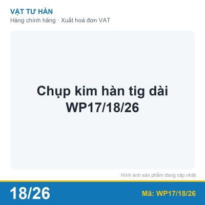Chụp kim hàn tig dài WP17/18/26