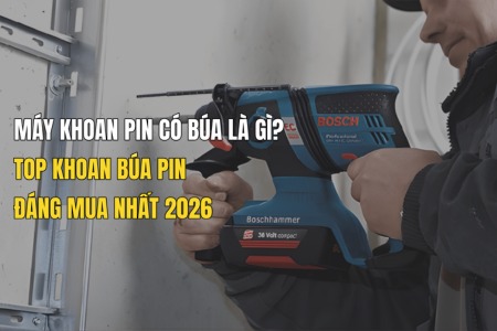 Máy khoan pin có búa là gì? Top 5+ Model khoan pin búa đáng mua nhất 2026